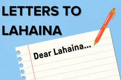 We’re Sharing The First Batch Of Your Letters To Lahaina